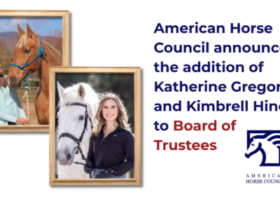 American Horse Council Announces Addition of  Katherine Gregory and Kimbrell Hines to Board of Trustees